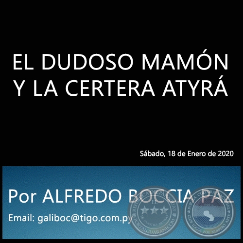 EL DUDOSO MAMÓN Y LA CERTERA ATYRÁ - Por ALFREDO BOCCIA PAZ - Sábado, 18 de Enero de 2020